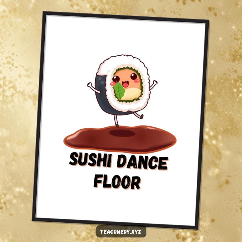 Funny poster art of a cheerful sushi roll with tiny legs dancing on a soy sauce puddle, whimsical food illustration.
