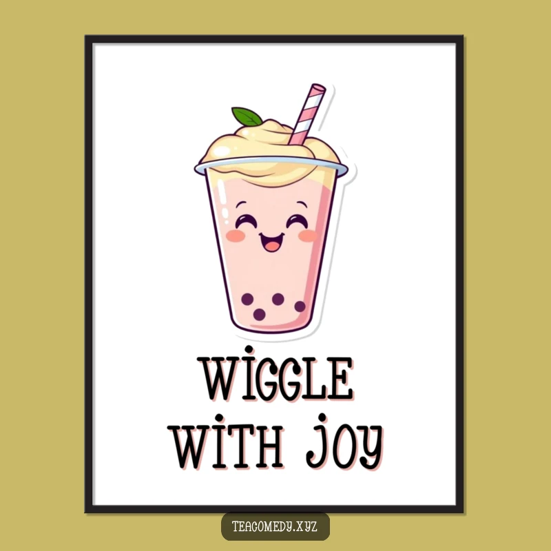Funny Boba Tea Poster - Happy Wiggling Cup Art Print, Hilarious Decor Gift